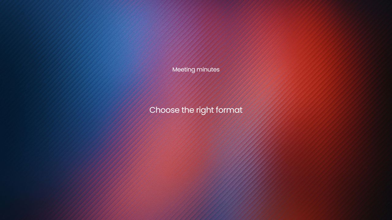 Meeting Minutes: How to Choose the Right Format for Every Meeting